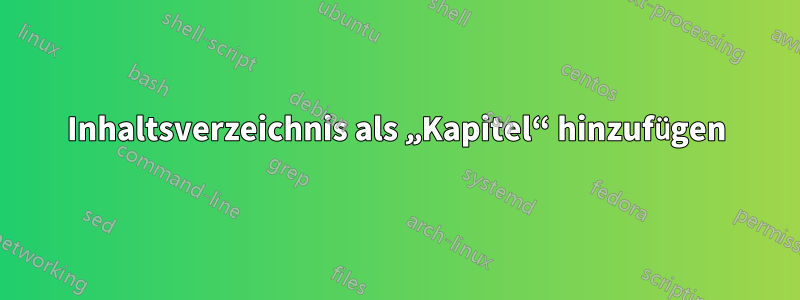 Inhaltsverzeichnis als „Kapitel“ hinzufügen