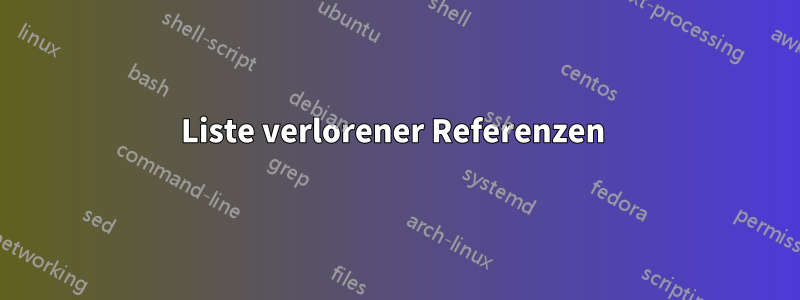 Liste verlorener Referenzen 