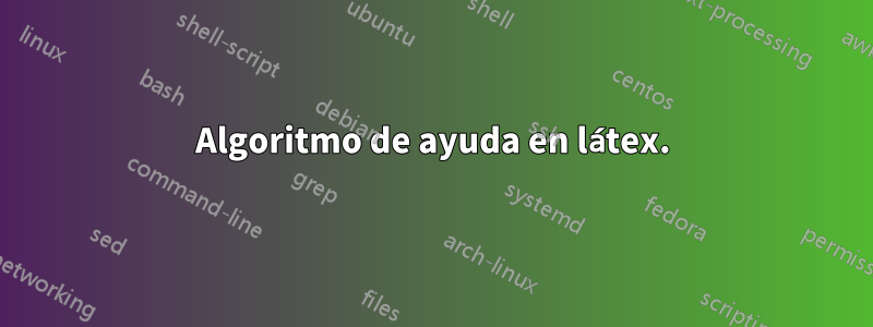 Algoritmo de ayuda en látex.