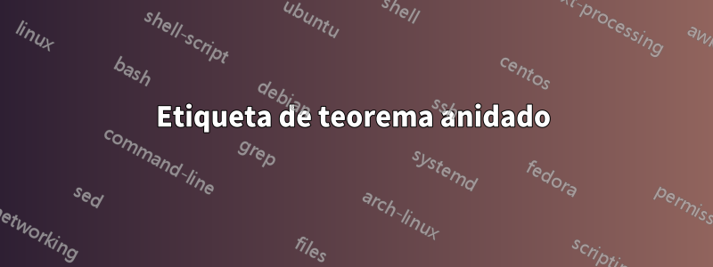 Etiqueta de teorema anidado