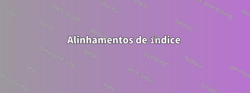 Alinhamentos de índice