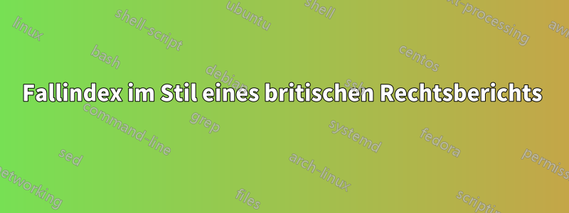 Fallindex im Stil eines britischen Rechtsberichts