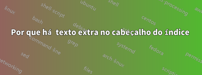 Por que há texto extra no cabeçalho do índice