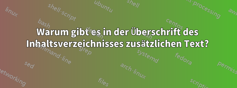 Warum gibt es in der Überschrift des Inhaltsverzeichnisses zusätzlichen Text?