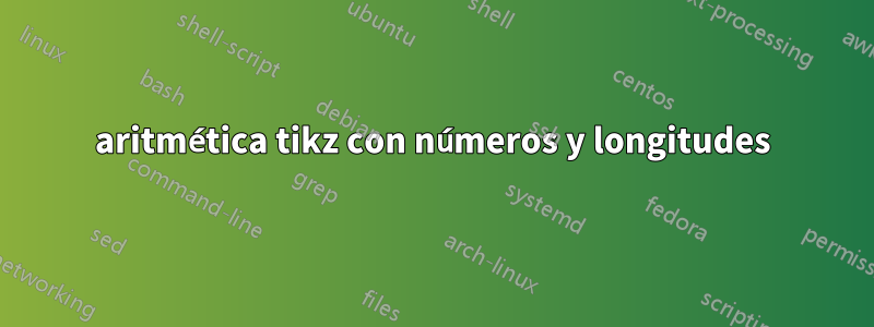 aritmética tikz con números y longitudes