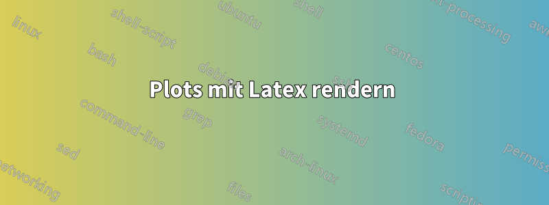 Plots mit Latex rendern