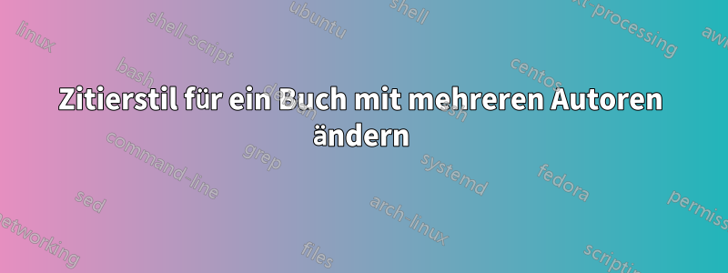 Zitierstil für ein Buch mit mehreren Autoren ändern