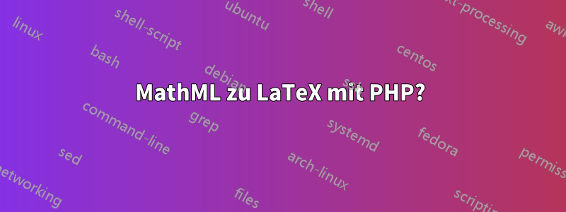 MathML zu LaTeX mit PHP?