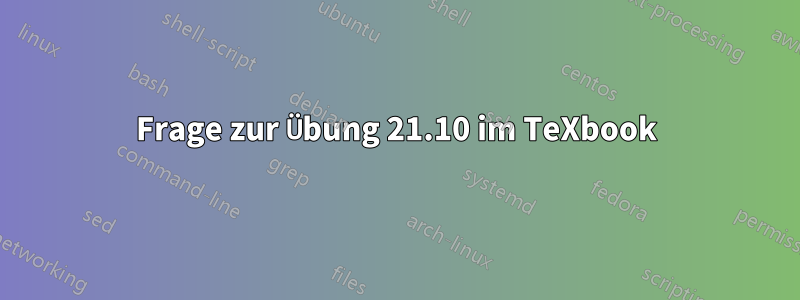 Frage zur Übung 21.10 im TeXbook