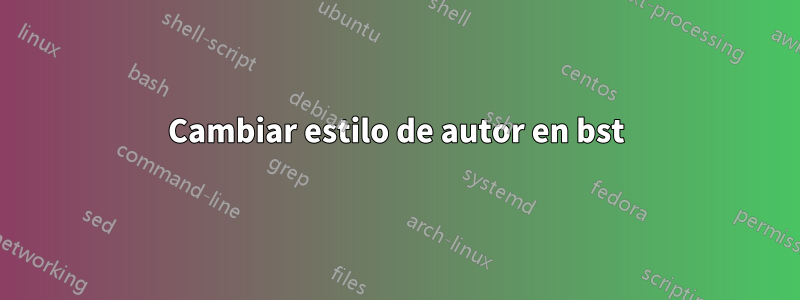 Cambiar estilo de autor en bst