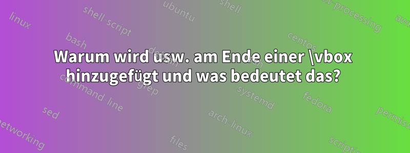 Warum wird usw. am Ende einer \vbox hinzugefügt und was bedeutet das?