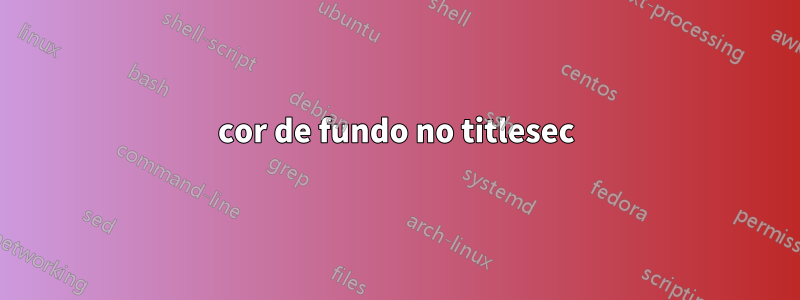 cor de fundo no titlesec