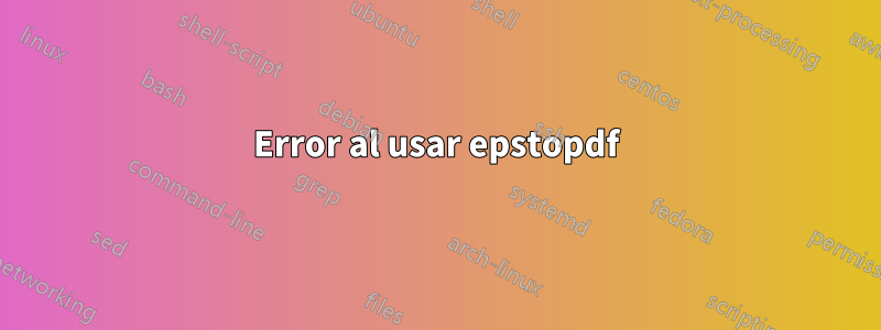 Error al usar epstopdf