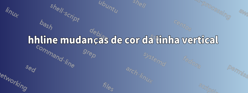 hhline mudanças de cor da linha vertical