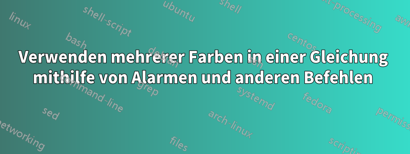 Verwenden mehrerer Farben in einer Gleichung mithilfe von Alarmen und anderen Befehlen