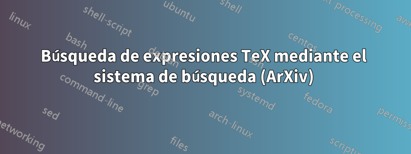 Búsqueda de expresiones TeX mediante el sistema de búsqueda (ArXiv)