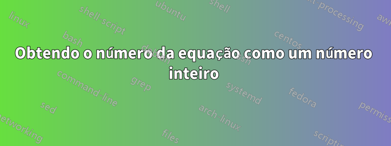 Obtendo o número da equação como um número inteiro