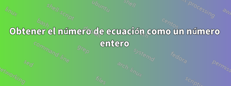 Obtener el número de ecuación como un número entero