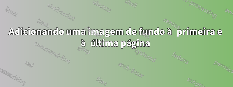 Adicionando uma imagem de fundo à primeira e à última página