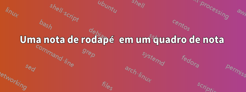 Uma nota de rodapé em um quadro de nota