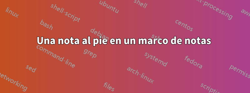 Una nota al pie en un marco de notas