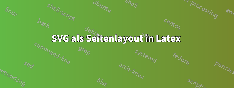 SVG als Seitenlayout in Latex