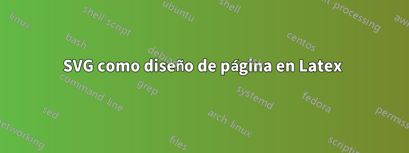 SVG como diseño de página en Latex