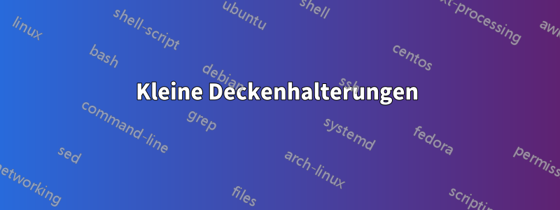 Kleine Deckenhalterungen