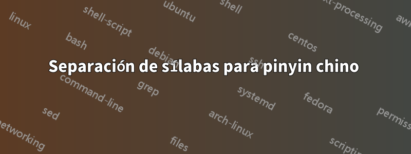 Separación de sílabas para pinyin chino