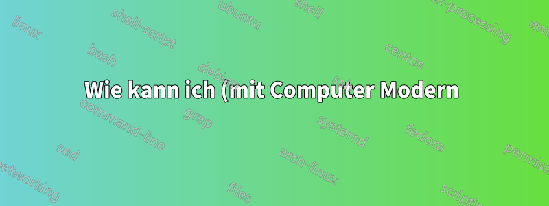 Wie kann ich (mit Computer Modern) erreichen, dass die Mathit-Schriftart mit $x$ übereinstimmt, wenn die Hauptschriftart anders ist?