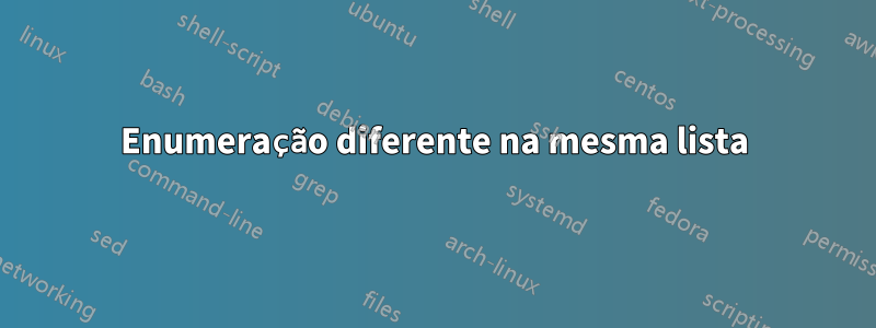 Enumeração diferente na mesma lista