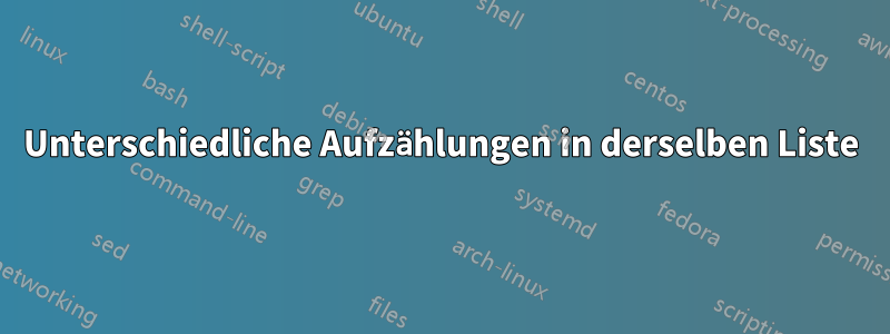 Unterschiedliche Aufzählungen in derselben Liste