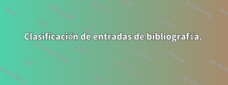 Clasificación de entradas de bibliografía.