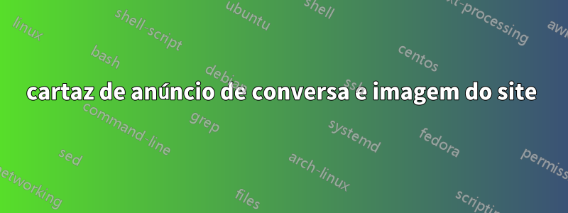 cartaz de anúncio de conversa e imagem do site