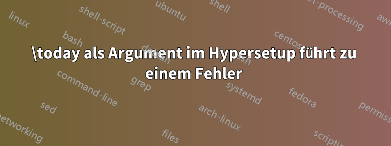 \today als Argument im Hypersetup führt zu einem Fehler