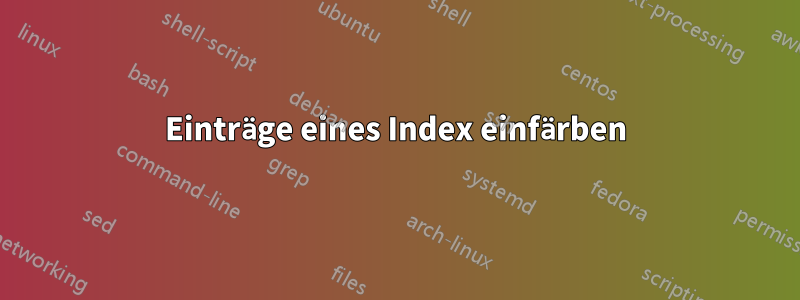 Einträge eines Index einfärben