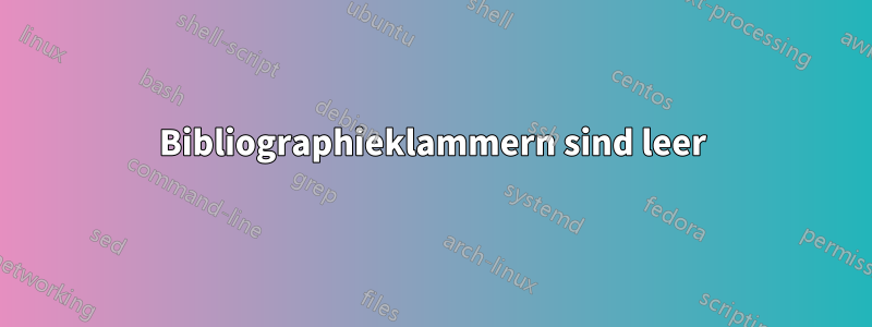 Bibliographieklammern sind leer