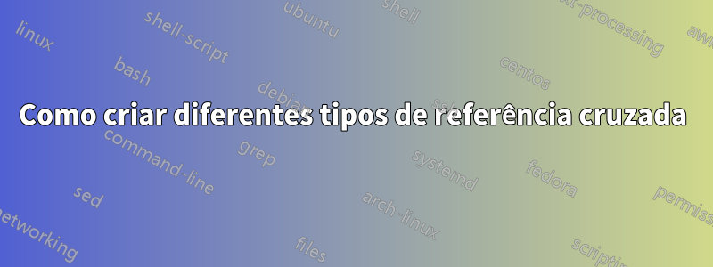 Como criar diferentes tipos de referência cruzada