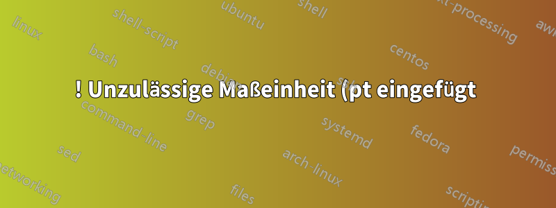 ! Unzulässige Maßeinheit (pt eingefügt) bei Verwendung von Texblock mit cm