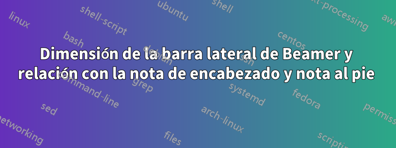 Dimensión de la barra lateral de Beamer y relación con la nota de encabezado y nota al pie