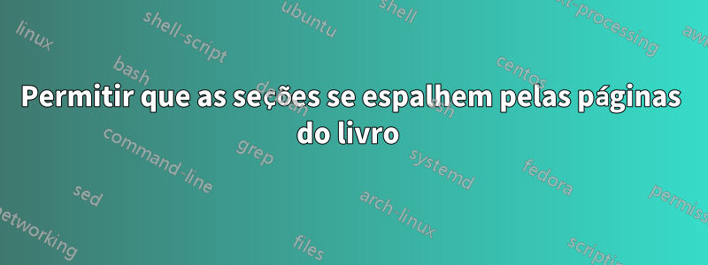 Permitir que as seções se espalhem pelas páginas do livro 