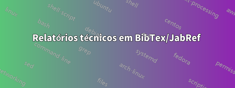 Relatórios técnicos em BibTex/JabRef