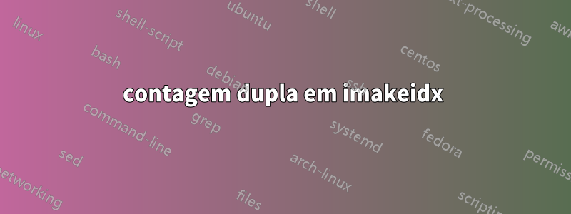 contagem dupla em imakeidx
