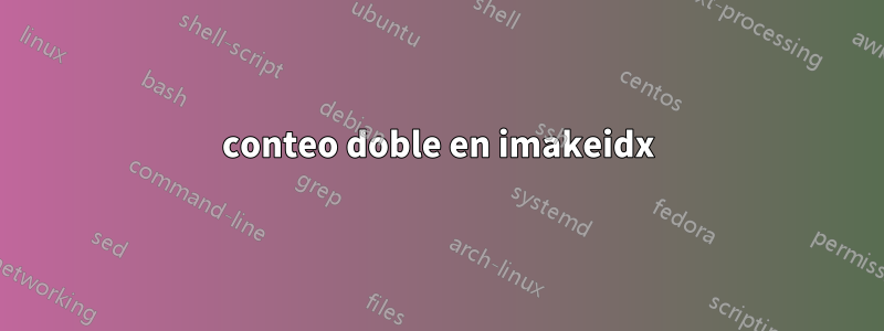conteo doble en imakeidx