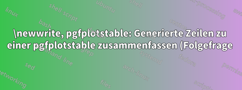\newwrite, pgfplotstable: Generierte Zeilen zu einer pgfplotstable zusammenfassen (Folgefrage)