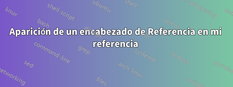 Aparición de un encabezado de Referencia en mi referencia