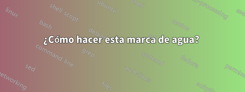 ¿Cómo hacer esta marca de agua?