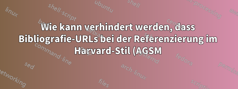 Wie kann verhindert werden, dass Bibliografie-URLs bei der Referenzierung im Harvard-Stil (AGSM) über zwei Spalten verteilt werden?