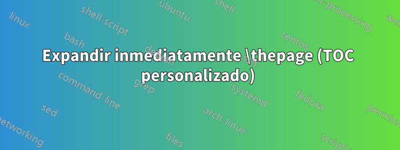 Expandir inmediatamente \thepage (TOC personalizado)