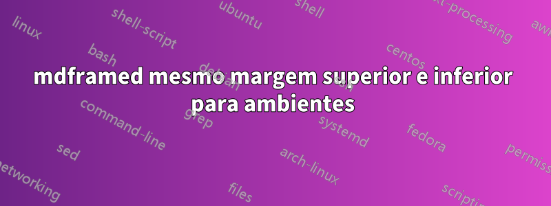 mdframed mesmo margem superior e inferior para ambientes